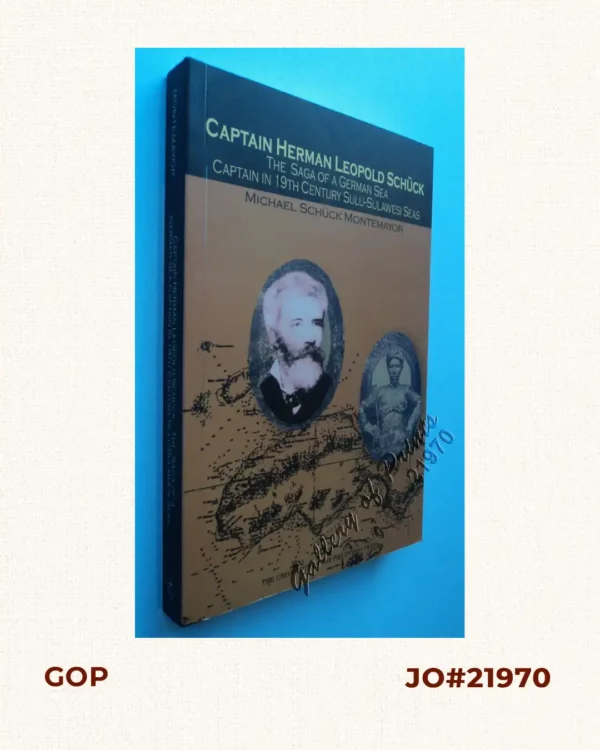 Captain Herman Leopold Schück The Saga of a German Sea Captain in 19th Century Sulu-Sulawesi Seas.
