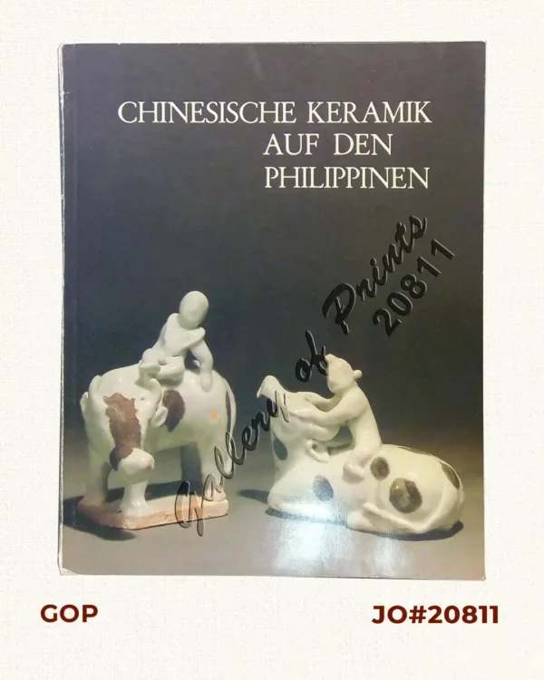 Chinesische Keramik auf den Philippinen Die Sammlung Eric E. Geiling [Katalog zur Ausstellung im Museum für Ostasiatische Kunst, Köln] [Chinese Ceramics in the Philippines - The Collection Eric E. Geiling in the Museum for East Asiatic Art in Cologne]