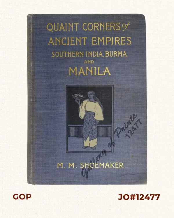 Quaint Corners of Ancient Empires: Southern India, Burma and Manila