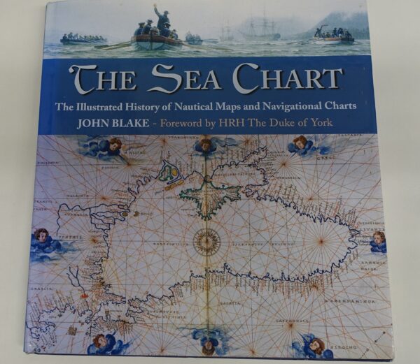 The Sea Chart: The Illustrated History of Nautical Maps and Navigational Charts.