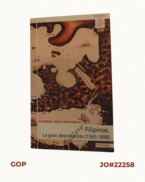 Filipinas: La gran desconocida (1565-1898)