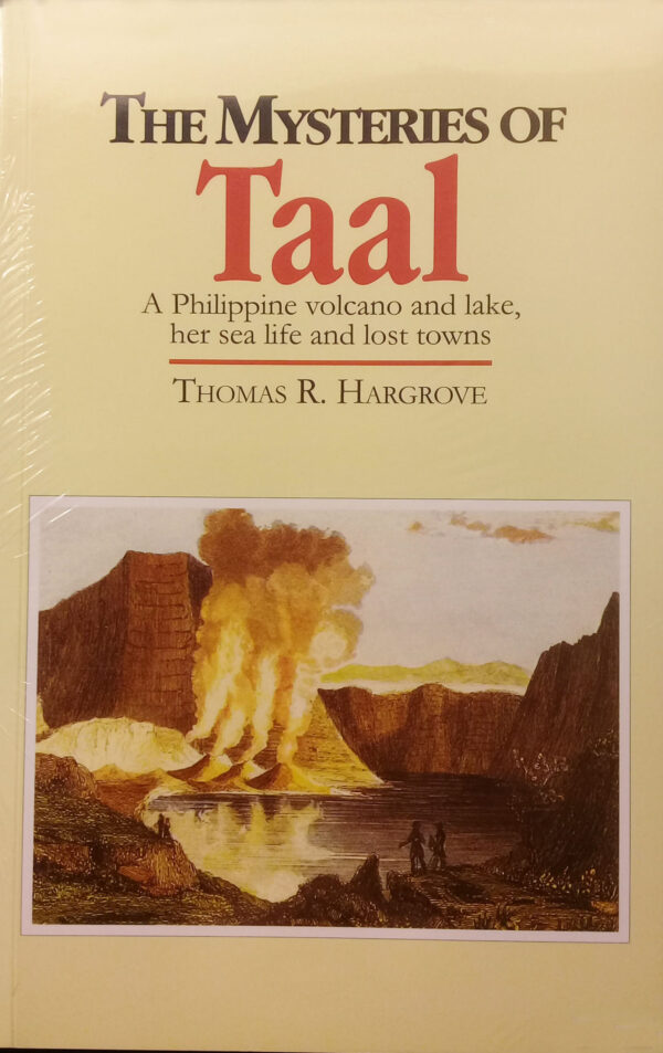 The Mysteries of Taal: A Philippine Volcano and Lake, Her Sea Life and Lost Towns