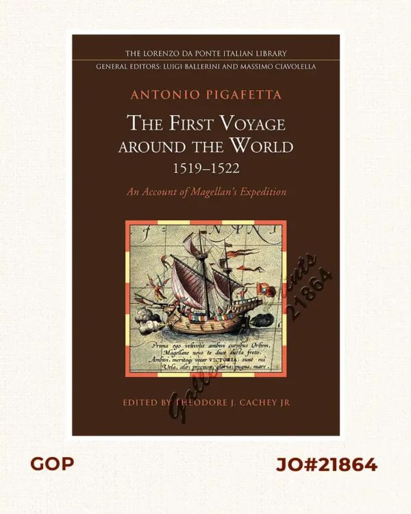 Antonio Pigafetta The First Voyage Around the World An Account of Magellan's Expedition