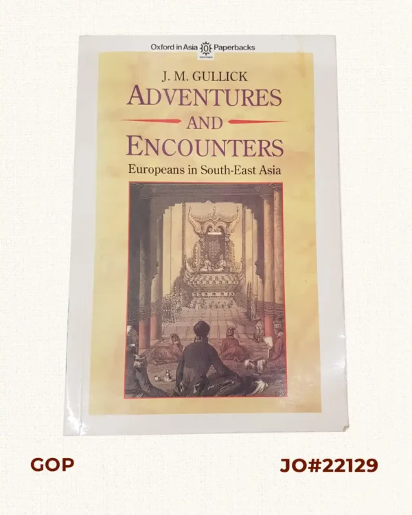 Adventures and Encounters - Europeans in Southeast Asia With a Foreword by Victor T. King