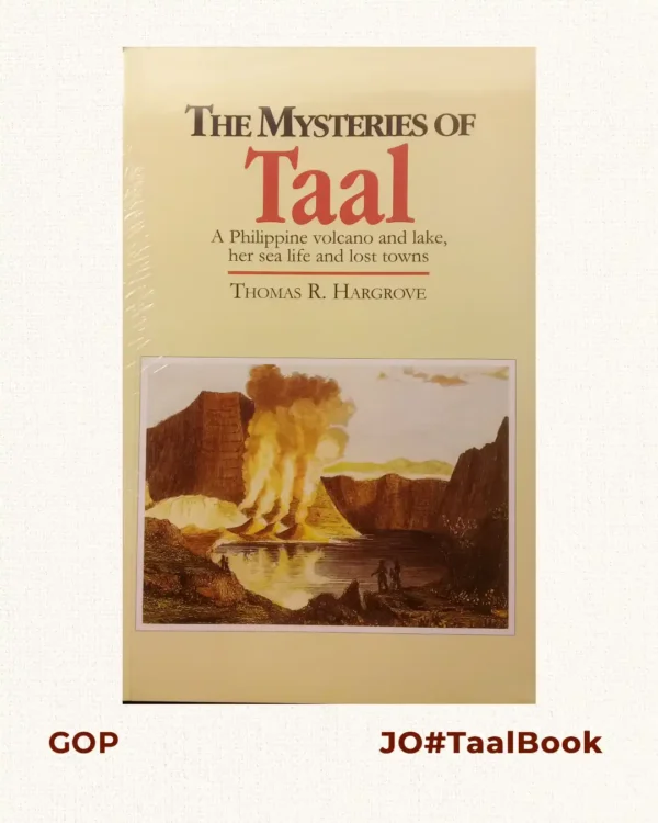 The Mysteries of Taal: A Philippine Volcano and Lake, Her Sea Life and Lost Towns