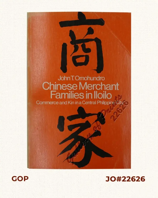 Chinese Merchant Families in Iloilo.  Commerce and Kin in a Central Philippine City