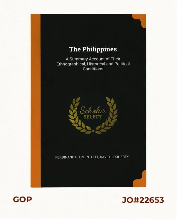 The Philippines: A Summary Account of their Ethnographical, Historical and Political Conditions [translation of “Die Philippinen. Eine übersichtliche Darstellung der ethnographischen und historisch=politischen Verhältnisse des Archipels” with an Appendix containing The Constitution of the Philippine Republic [translation of “Mit einem Anhange – Die wichtigsten Paragraphen der Verfassung der philippinischen Republik.”