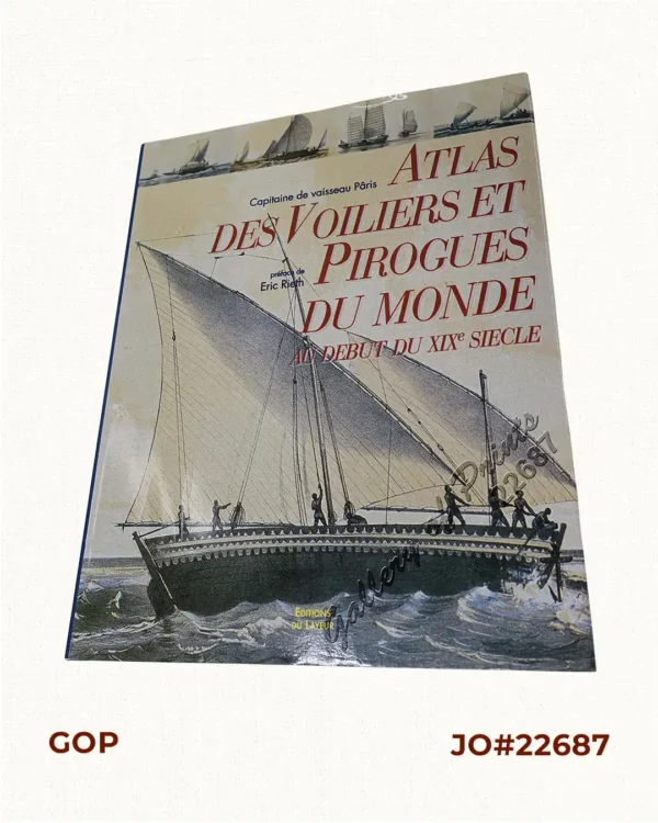 Atlas des Voiliers et Pirogues du monde au début du XIXème siècle  [Atlas of Sailboats and Pirogues of the World at the Beginning of the 19th Century]