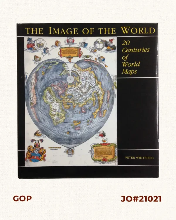 The Image of the World. 20 Centuries of World Maps