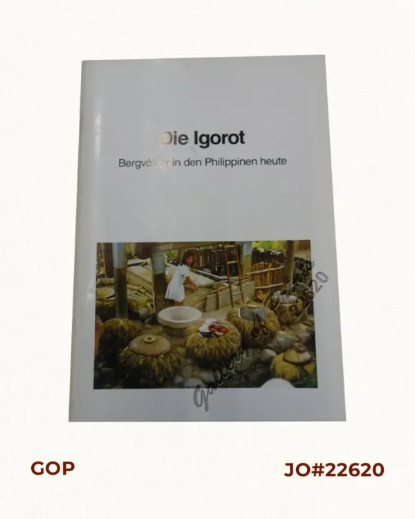 Die Igorot  Bergvölker in den Philippinen heute  [Mountain Tribes in the Philippines Today]  Leitfaden zu der Ausstellung [Guide to the Exhibit]