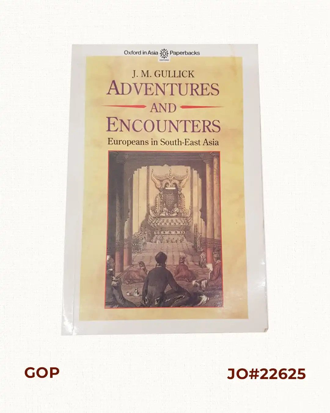 Adventures and Encounters – Europeans in Southeast Asia With a Foreword by Victor T. King