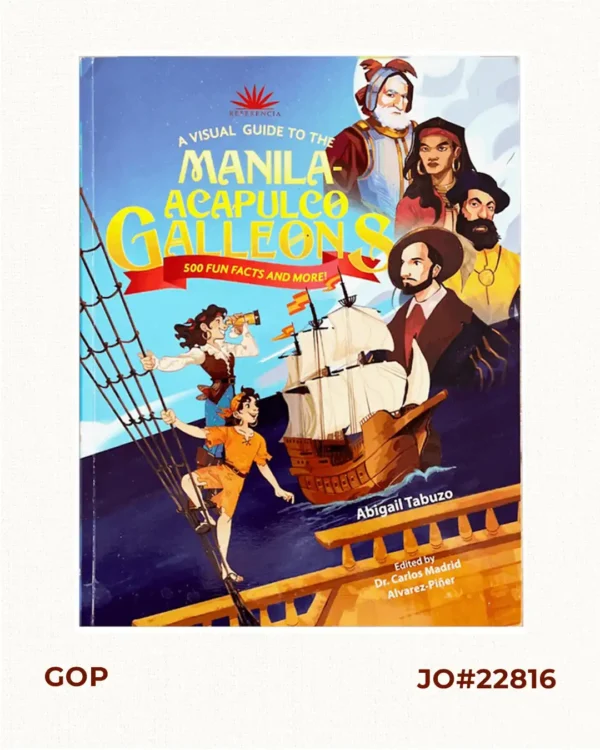 A Visual Guide to the Manila-Acapulco Galleons: 500 Fun Facts & More!