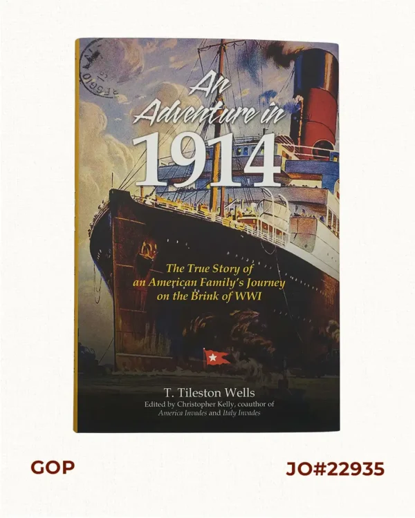 An Adventure in 1914. The True Story of an American Family's Journey on the Brink of WWI