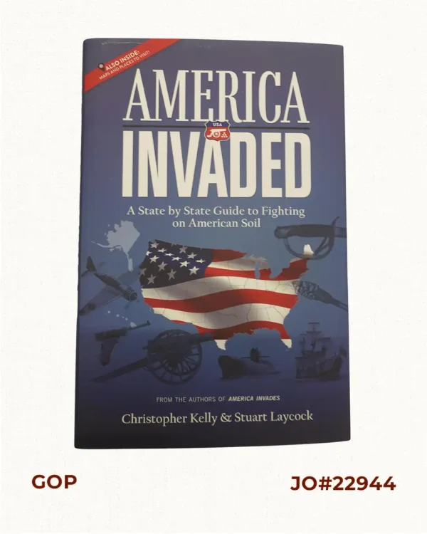 America Invaded. A State by State Guide to Fighting on American Soil
