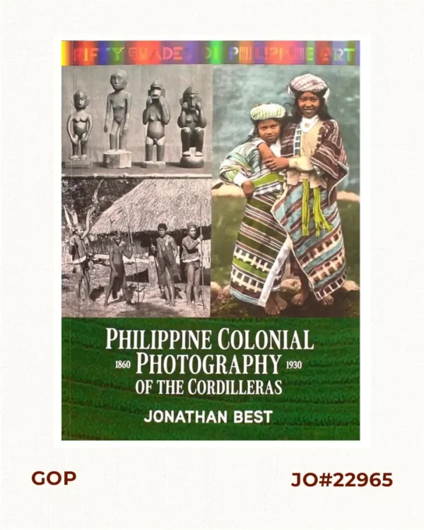 Fifty Shades of Philippine Art: Philippine Colonial Photography of The Cordilleras 1860-1930