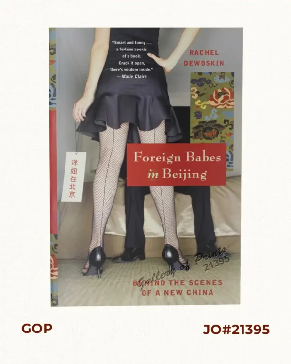 Foreign Babes in Beijing : Behind the Scenes of a New China