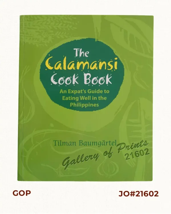 The Calamansi Cook Book, An Expat's Guide to Eating Well in the Philippines.