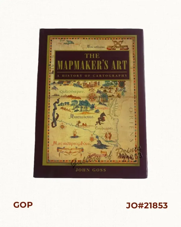 The Mapmaker's Art (A History of Cartography)