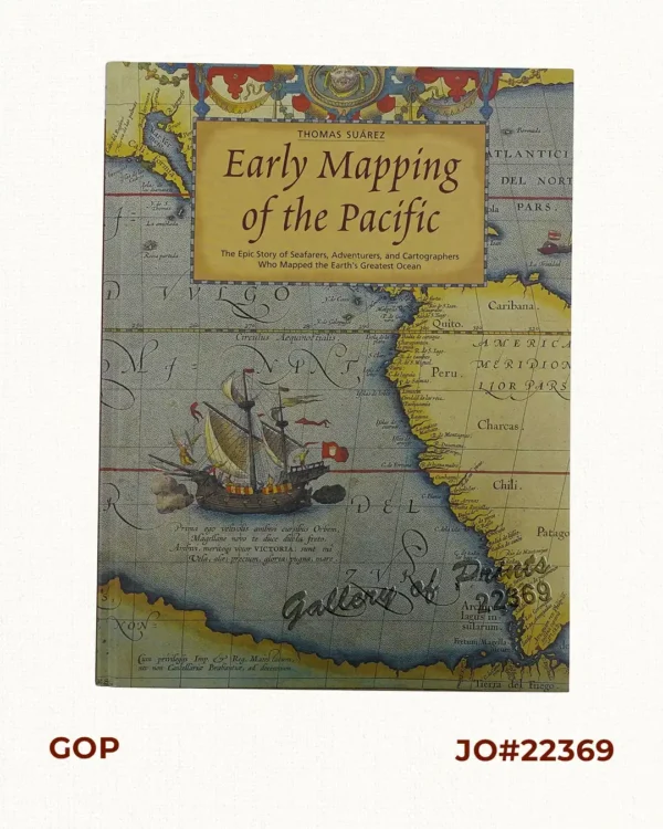 Early Mapping of the Pacific The Epic Story of Seafarers, Adventurers, and  Cartographers Who Mapped the Earth's Greatest Ocean