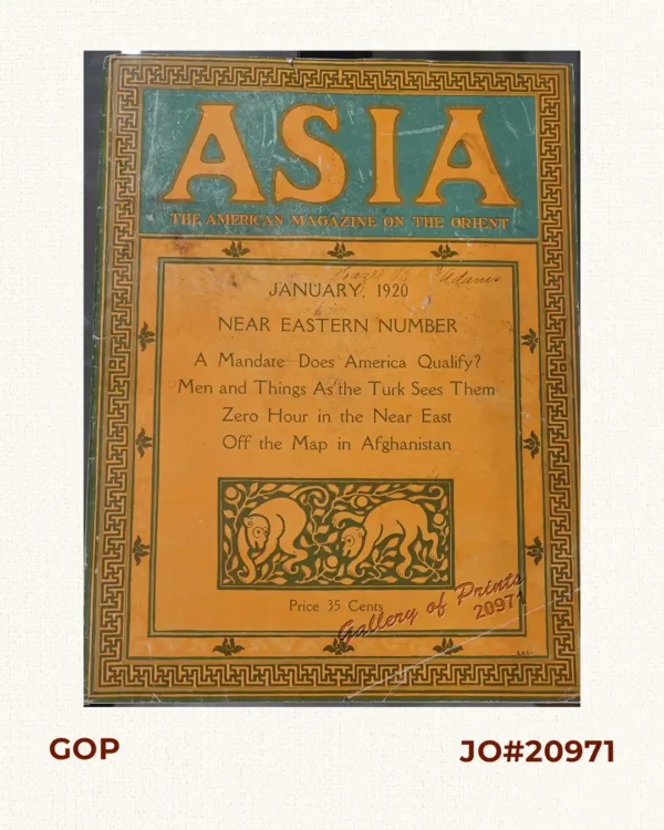 Asia the American Magazine on the Orient. January, 1920. Near Eastern Number A Mandate - Does America Quality? Men and Things As the Turk Sees Them Zero Hour in the Near East Off the Map in Afghanistan