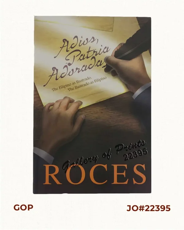 Adios, Patria Adorada [The Filipino as Ilustrado, The Ilustrado as Filipino]