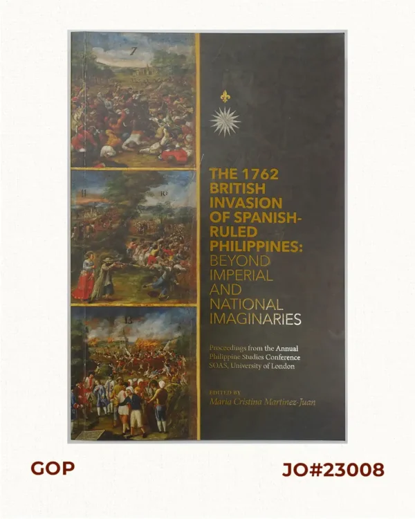The 1762 British Invasion of Spanish-Ruled Philippines: Beyond Imperial and National Imaginaries