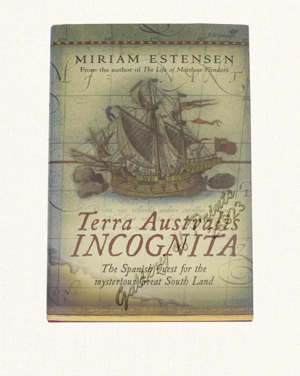 Terra Australis Incognita: The Spanish Quest for the mysterious Great South Land.