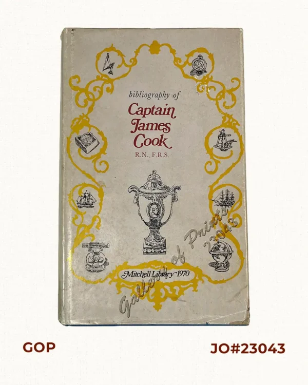 Bibliography of Captain James Cook, R.N., F.R.S., Circumnavigator.