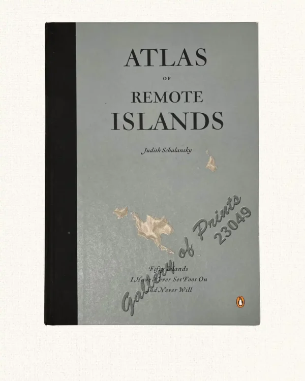 Atlas of Remote Islands: Fifty Islands I Have Never Set Foot On and Never Will.