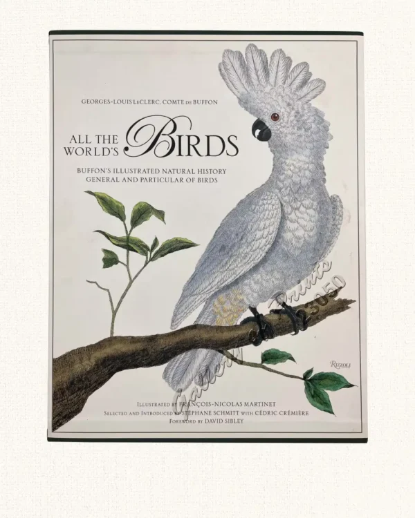 All the World's Birds:  Buffon's Illustrated Natural History General and Particular of Birds.